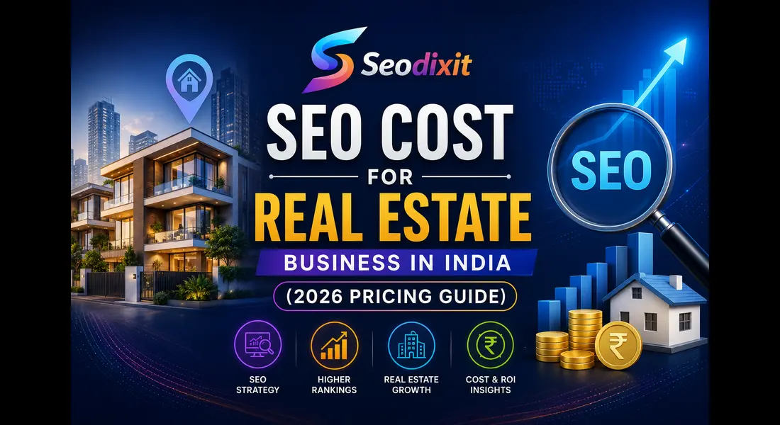 SEO Cost for Real Estate Business in India (2026 Pricing Guide)
